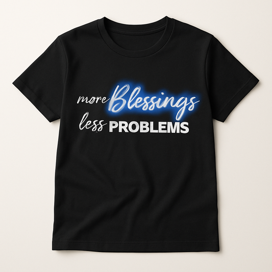 More Blessings, Less Problems T-Shirt