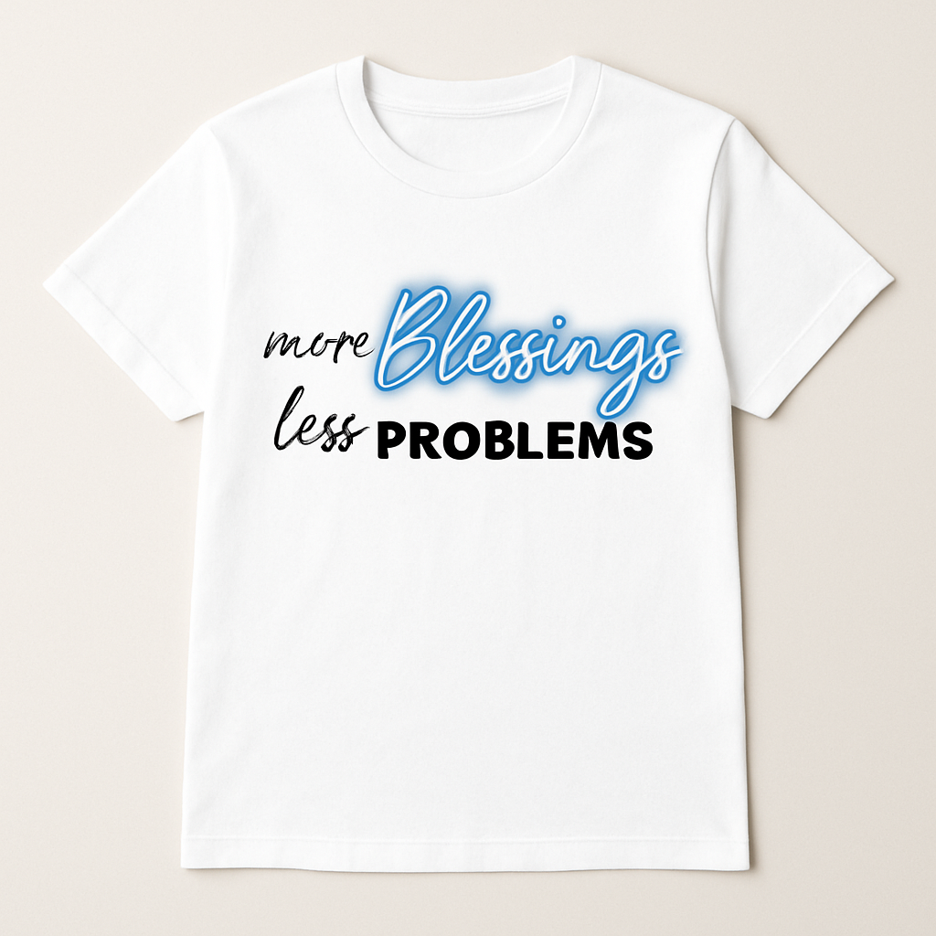 More Blessings, Less Problems T-Shirt