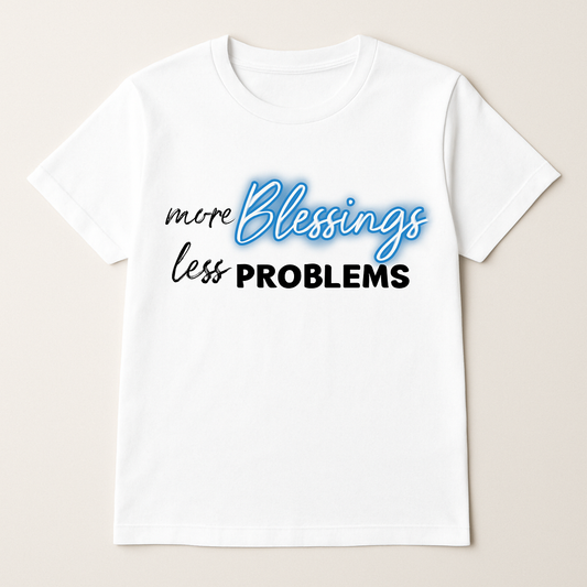 More Blessings, Less Problems T-Shirt