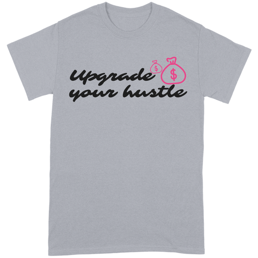 Upgrade Your Hustle T-Shirt